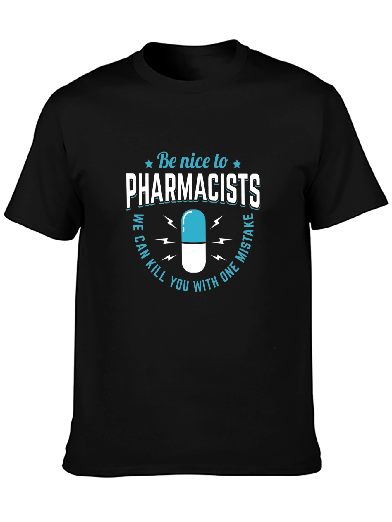 Pharmacists Tee - Be Nice or Else Funny Medicine T-Shirt