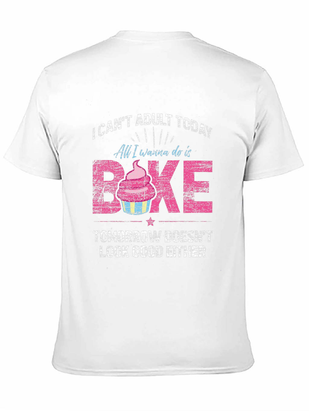 Funny Baking Lover T-Shirt I Cant Adult Today