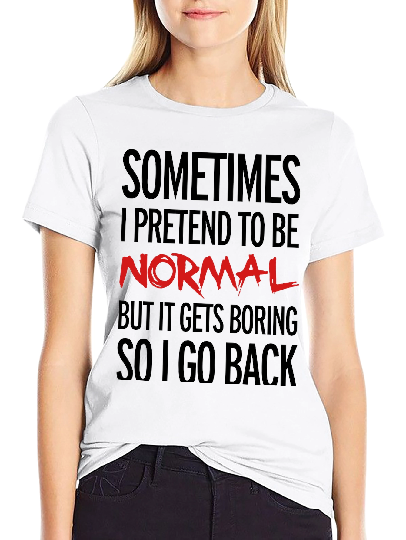 Sometimes I Pretend to Be Normal T-Shirt