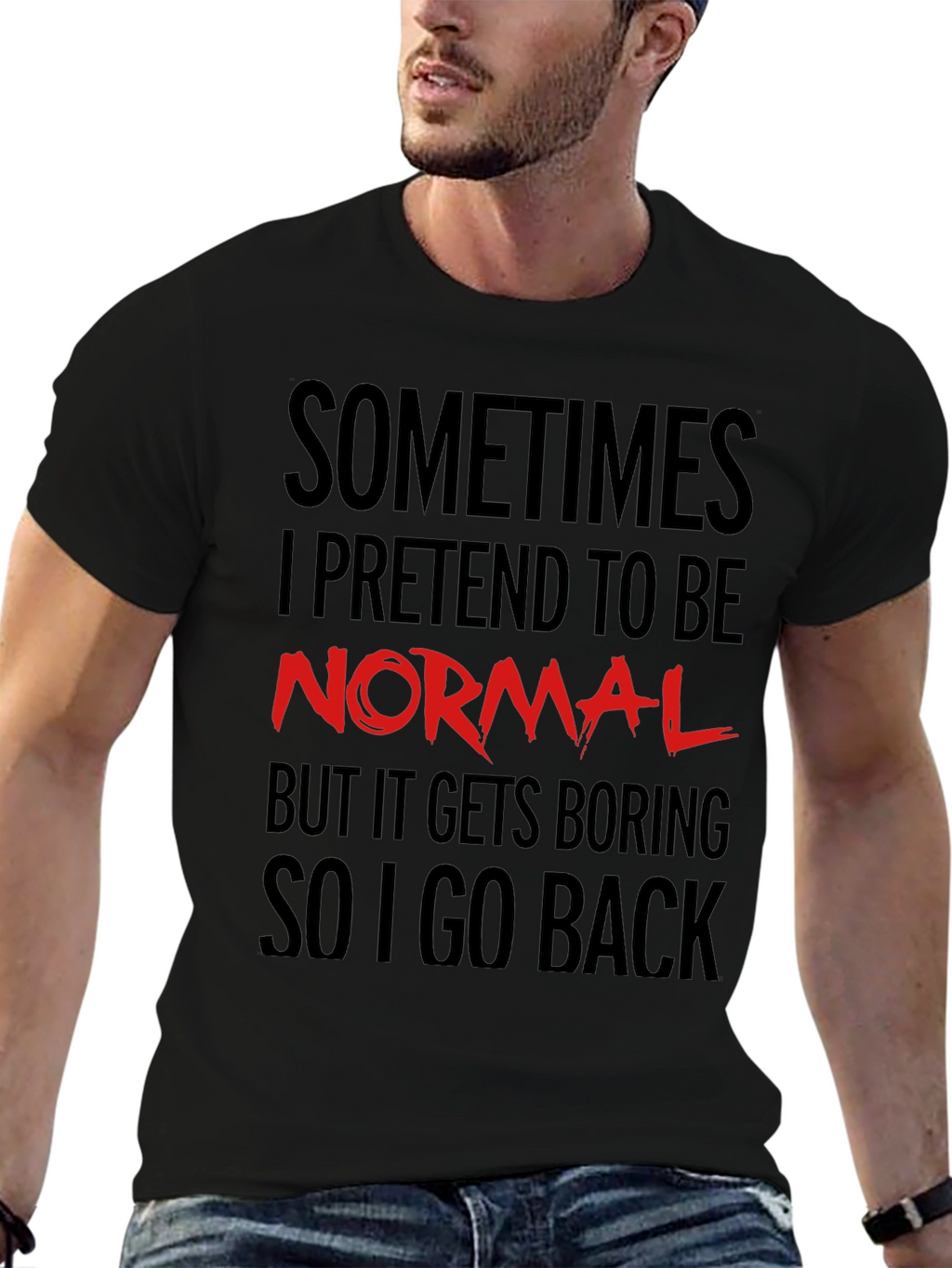 Sometimes I Pretend to Be Normal T-Shirt