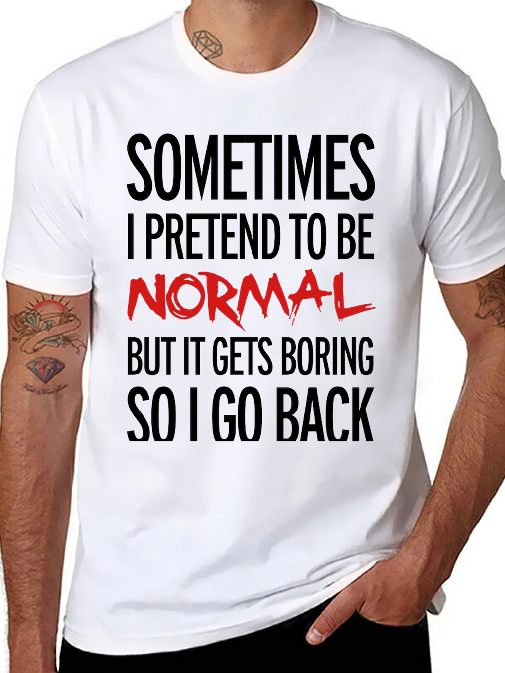 Sometimes I Pretend to Be Normal T-Shirt