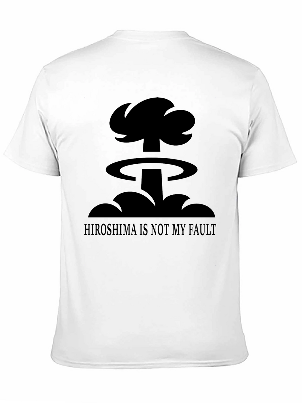 Humorous Hiroshima is Not My Fault Graphic T-Shirt