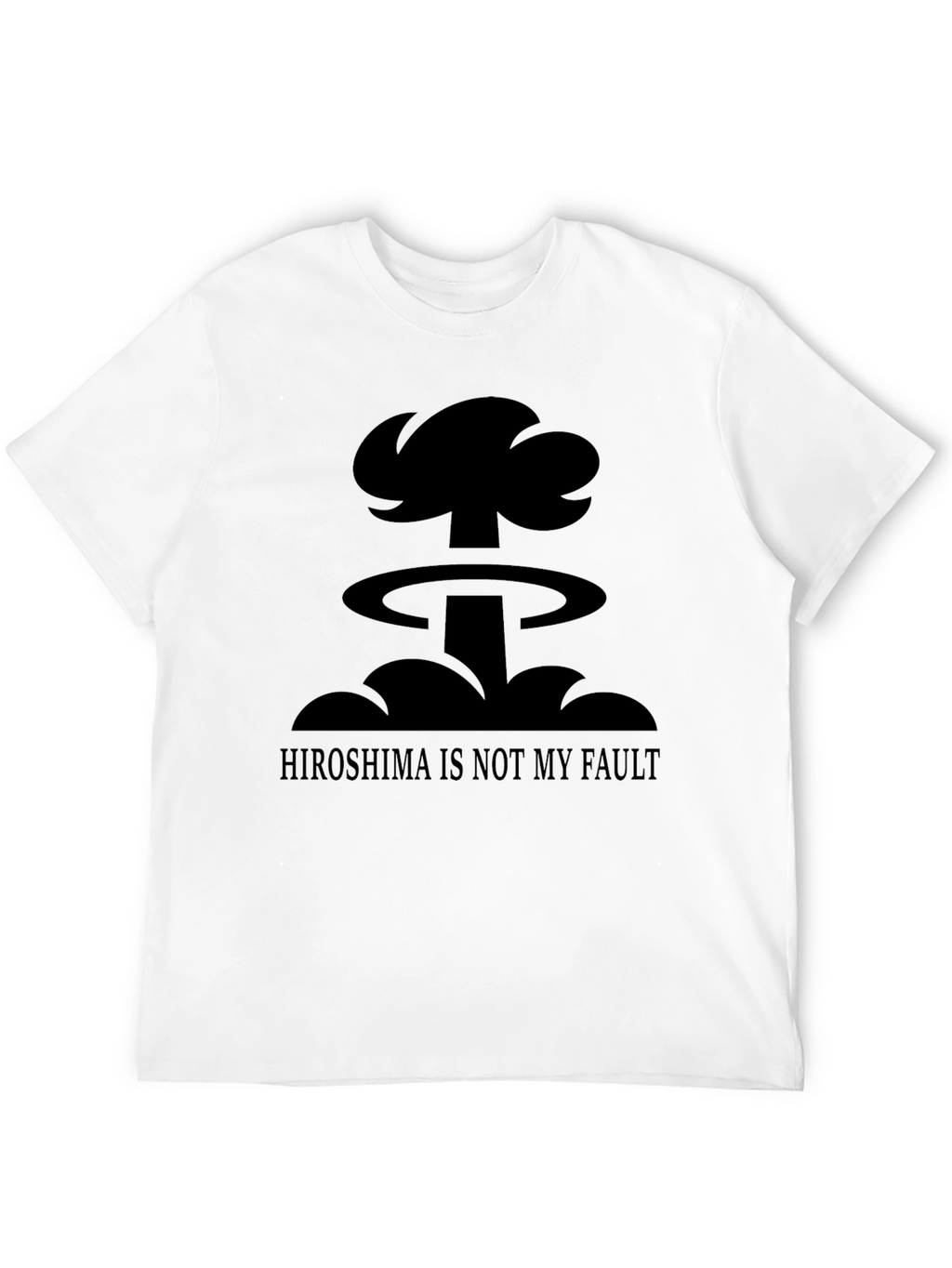 Humorous Hiroshima is Not My Fault Graphic T-Shirt