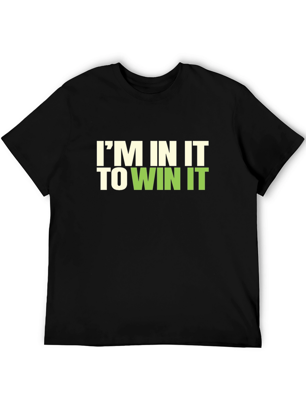 Im In It To Win It Graphic T-Shirt