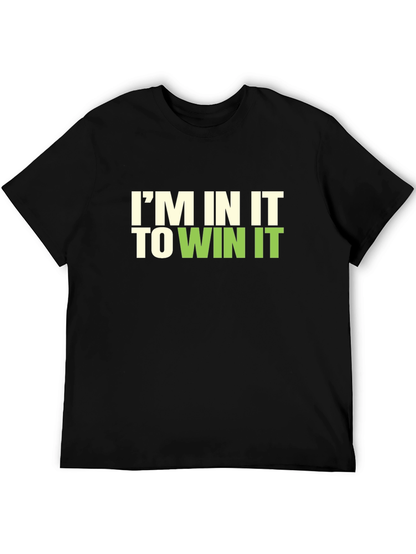 Im In It To Win It Graphic T-Shirt