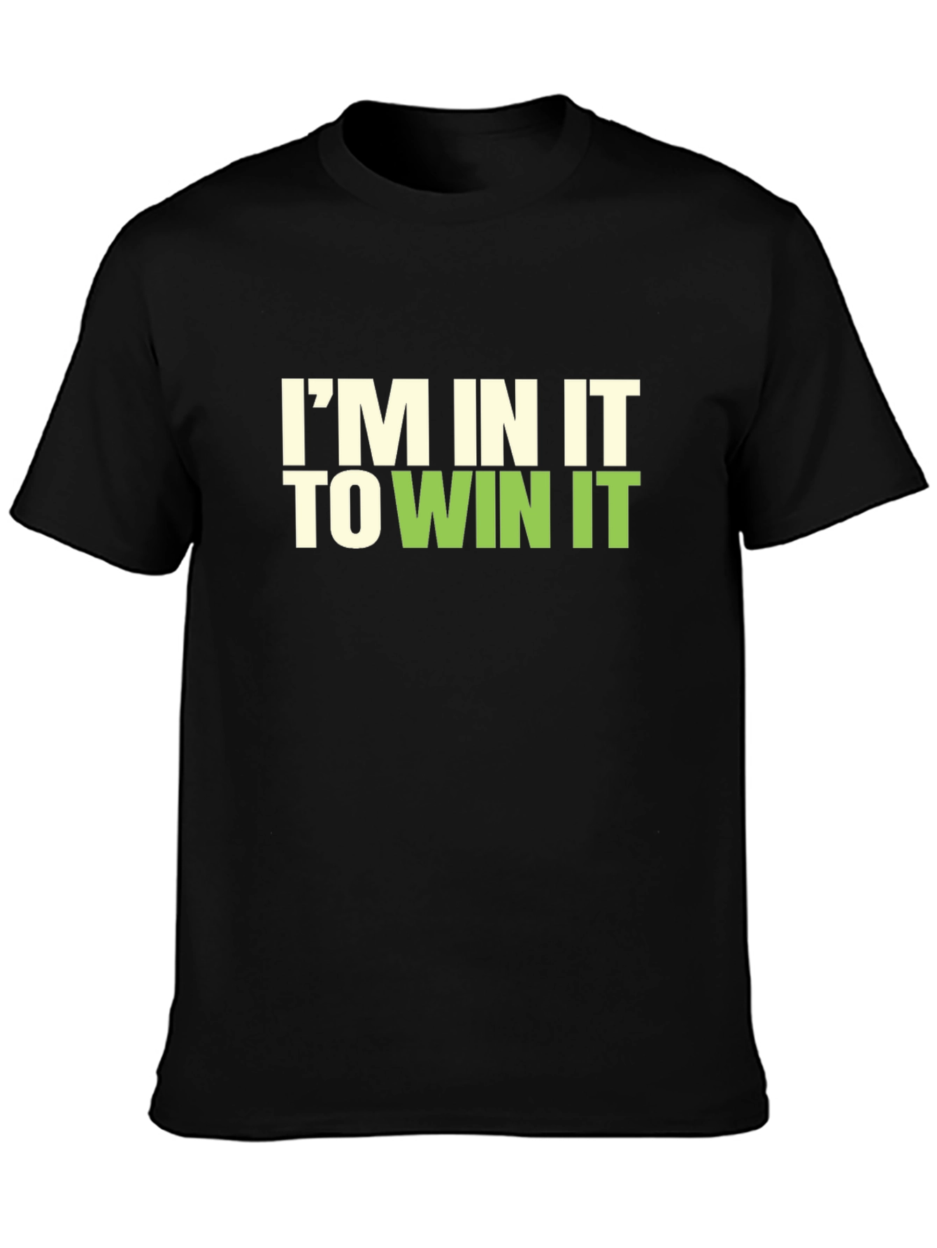 Im In It To Win It Graphic T-Shirt