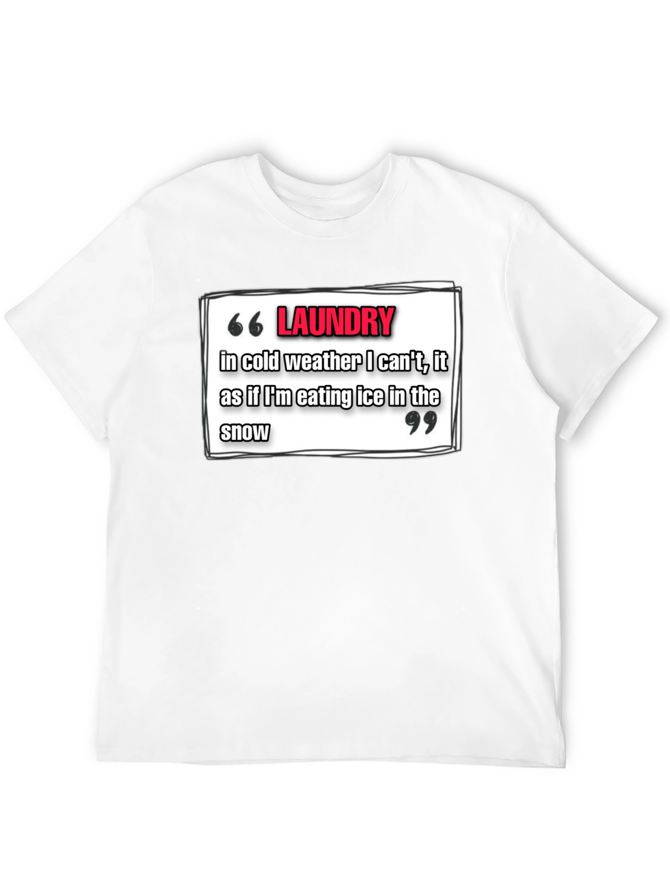Laundry Cold Weather T-Shirt - Funny Quote Tee