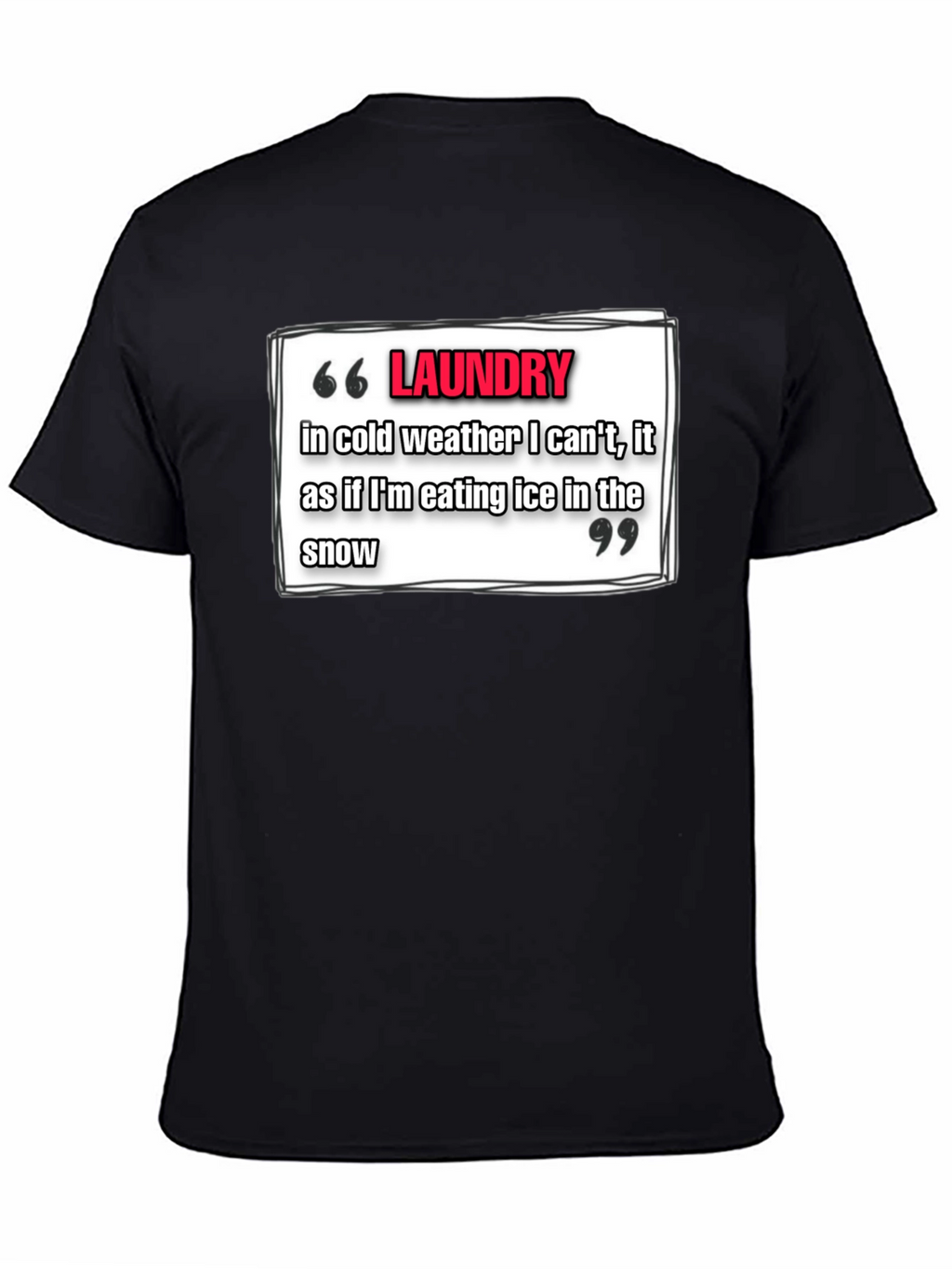 Laundry Cold Weather T-Shirt - Funny Quote Tee