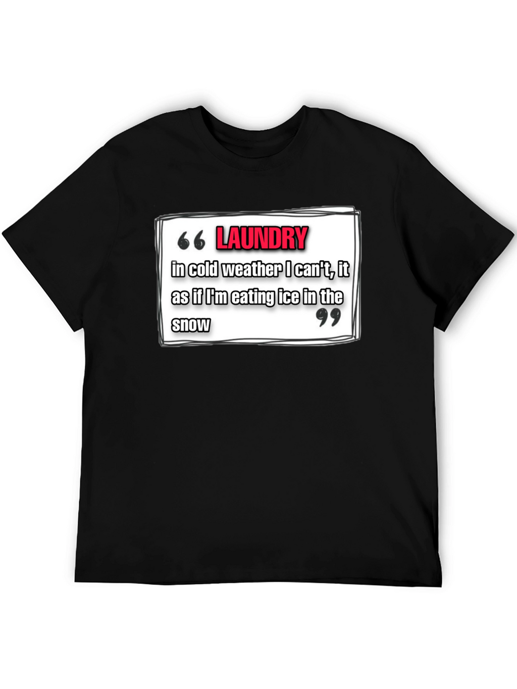 Laundry Cold Weather T-Shirt - Funny Quote Tee