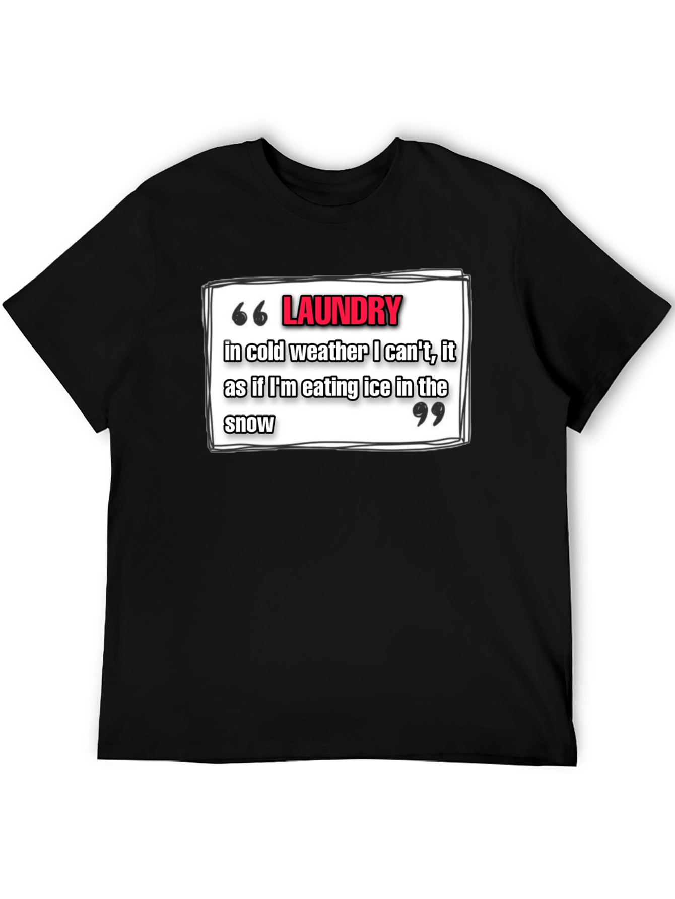 Laundry Cold Weather T-Shirt - Funny Quote Tee