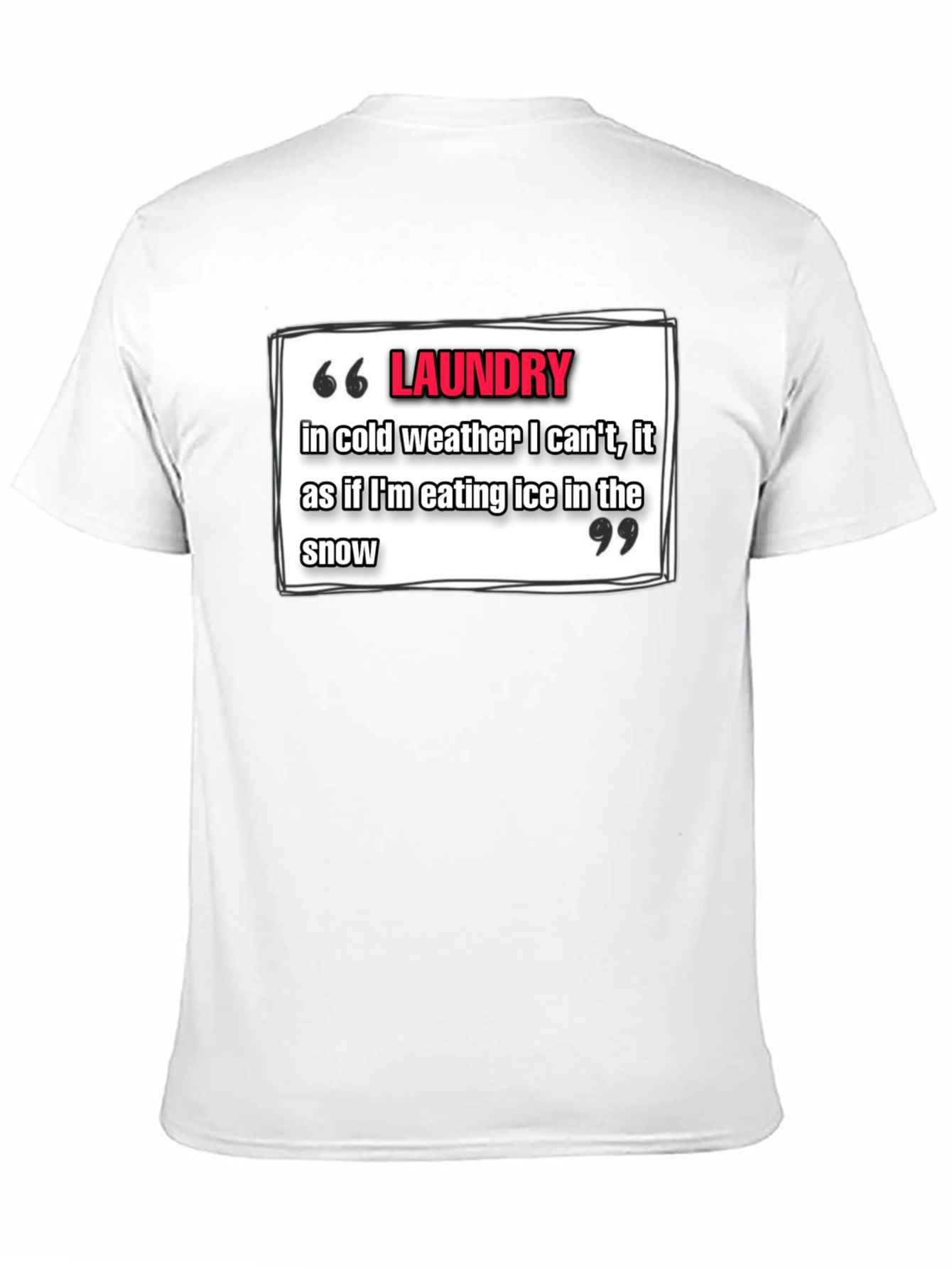 Laundry Cold Weather T-Shirt - Funny Quote Tee