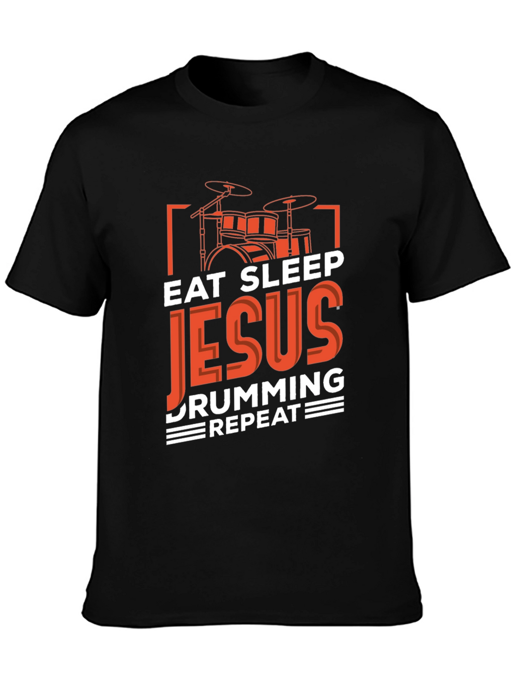 Eat Sleep Jesus Drumming Repeat T-Shirt