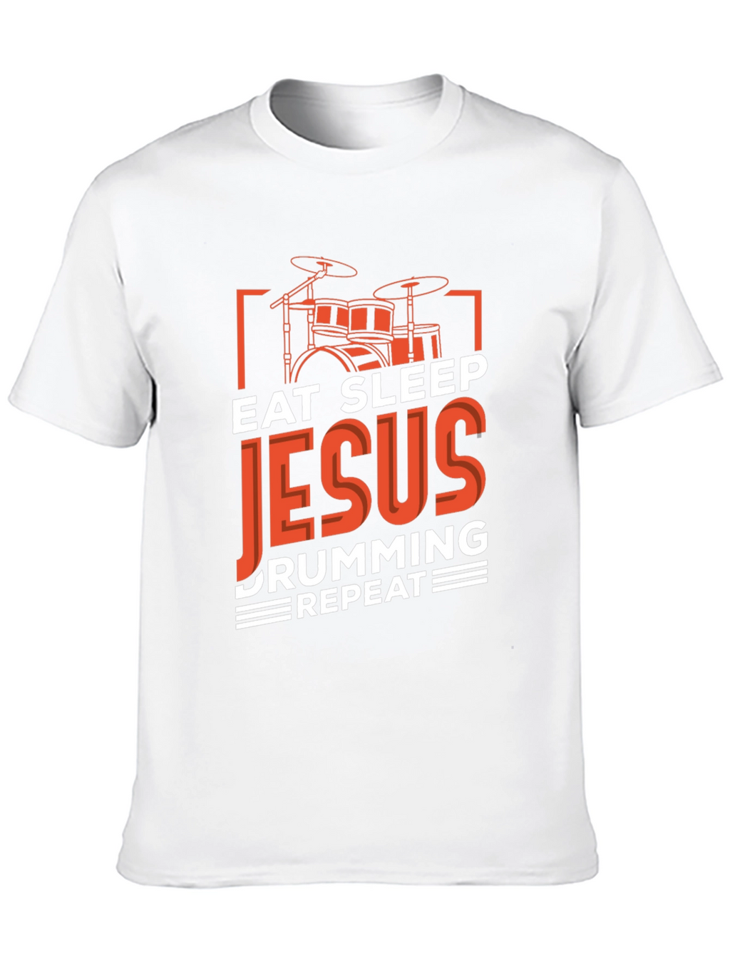 Eat Sleep Jesus Drumming Repeat T-Shirt