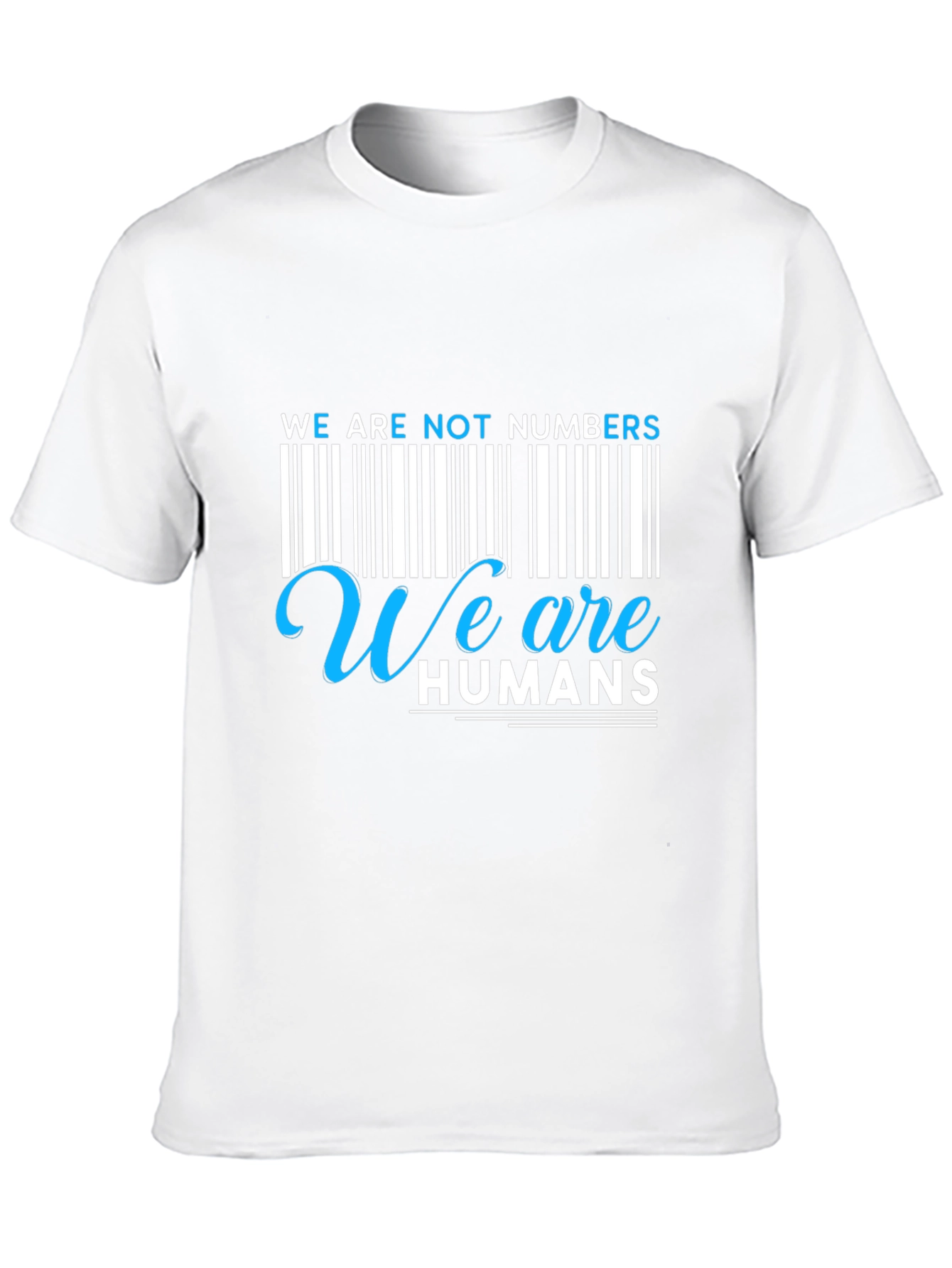 We Are Not Numbers We Are Humans Graphic Tee