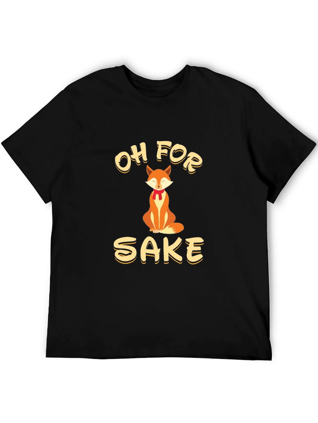 Oh For Fox Sake - Funny Graphic Tee