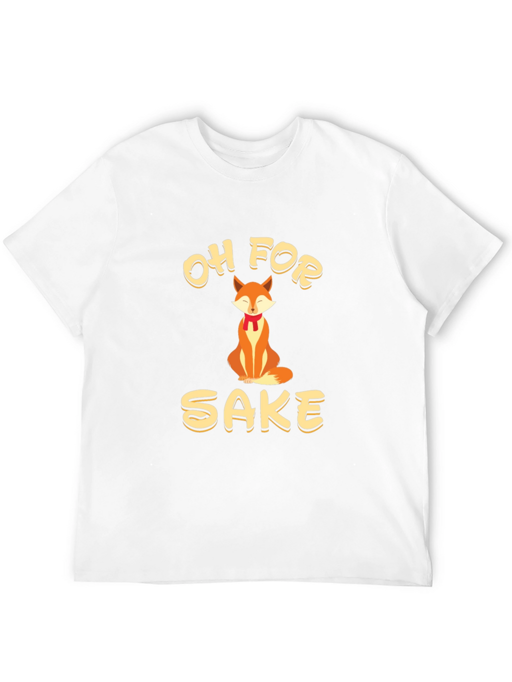 Oh For Fox Sake - Funny Graphic Tee