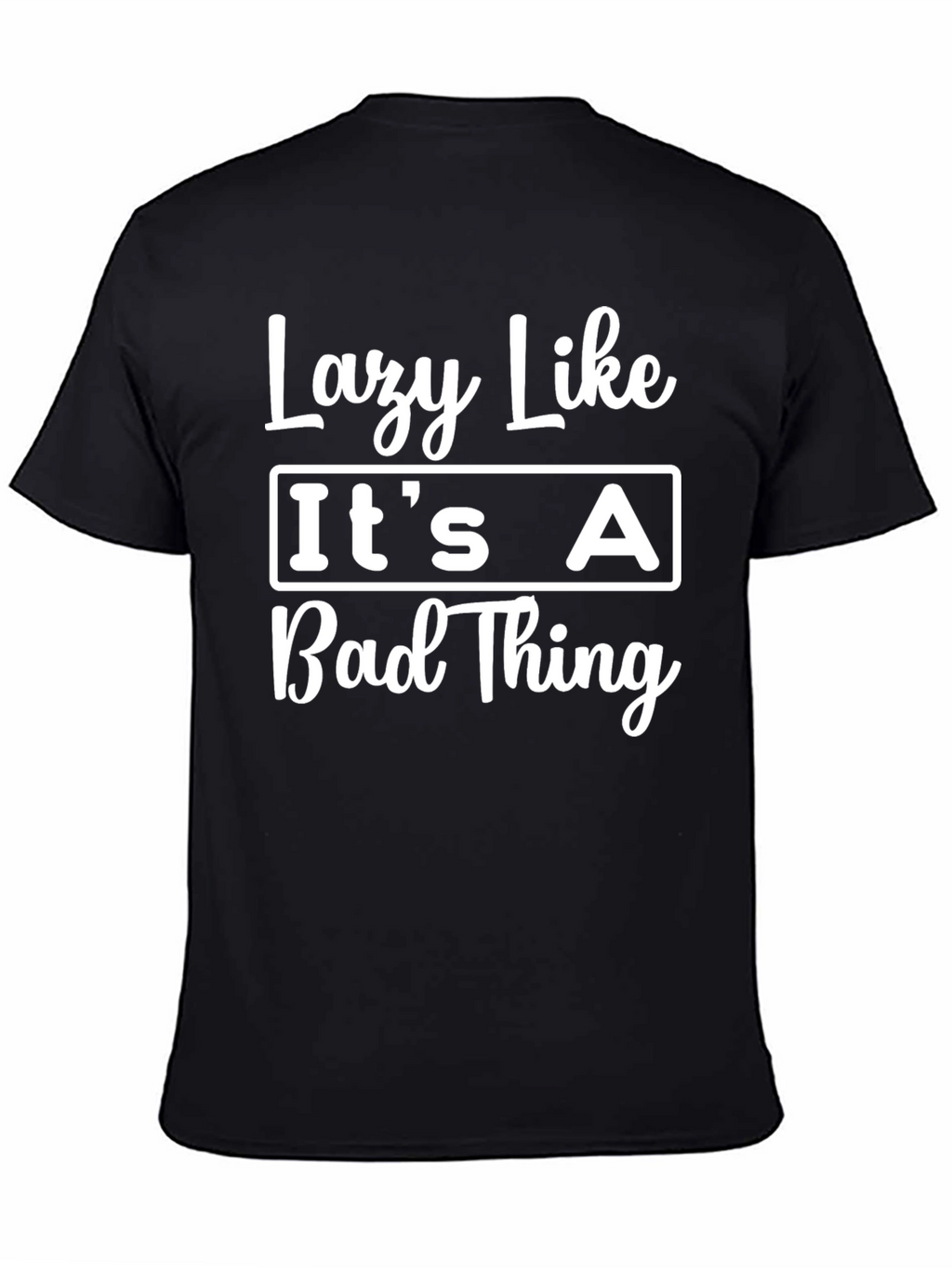 Lazy Like Its a Bad Thing Black Graphic T-Shirt