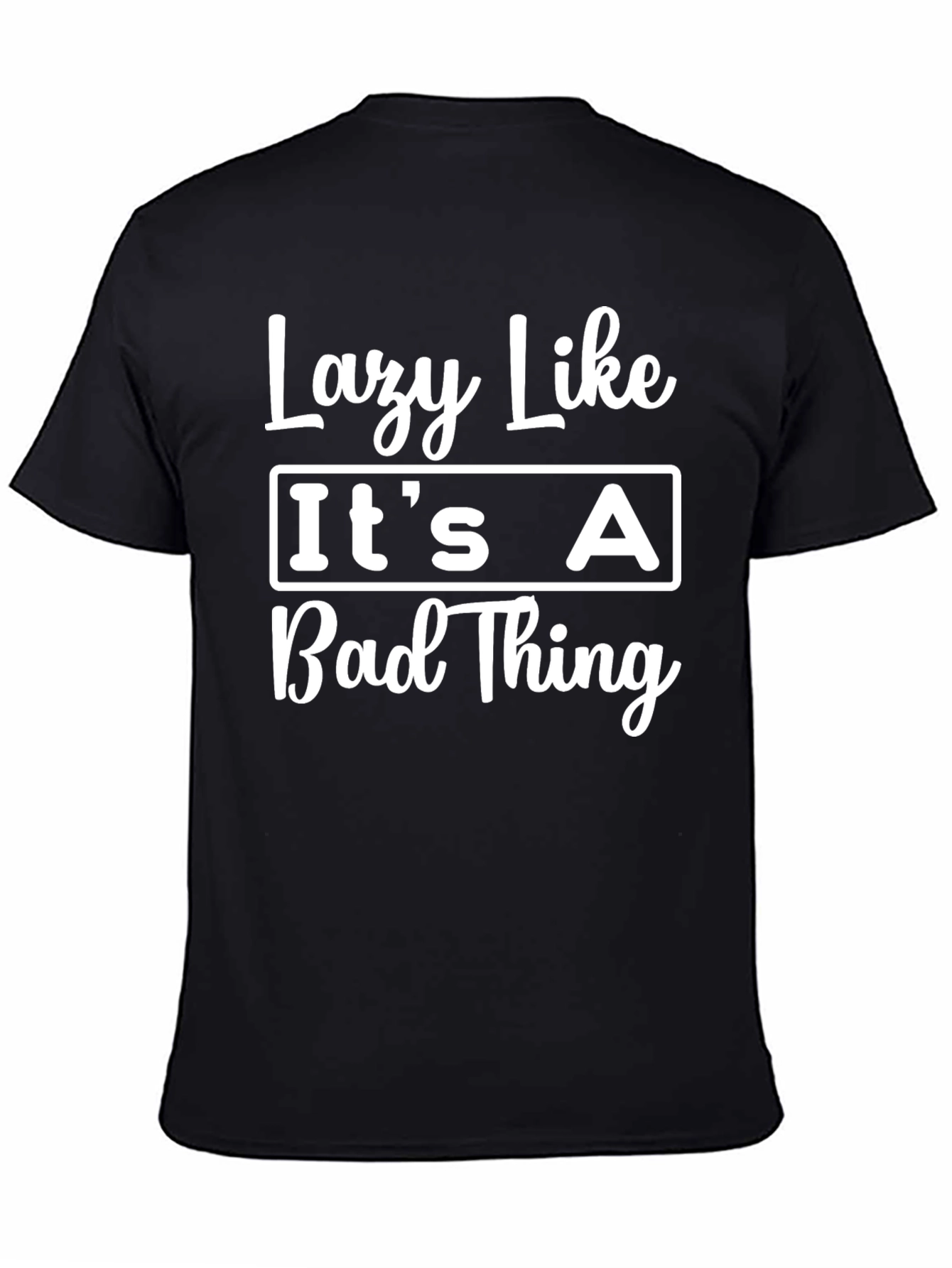 Lazy Like Its a Bad Thing Black Graphic T-Shirt
