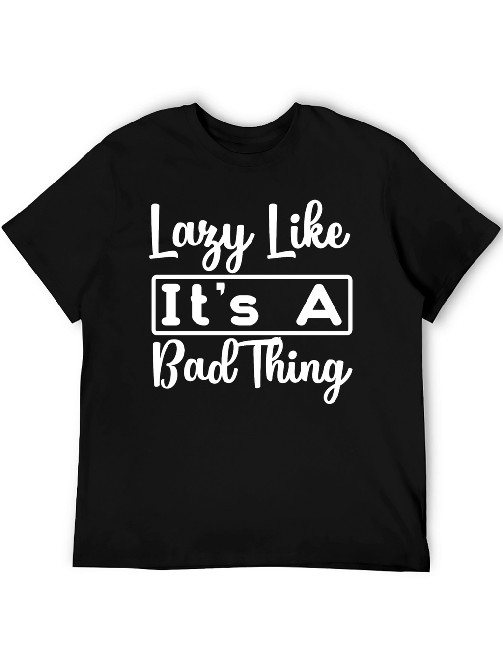 Lazy Like Its a Bad Thing Black Graphic T-Shirt