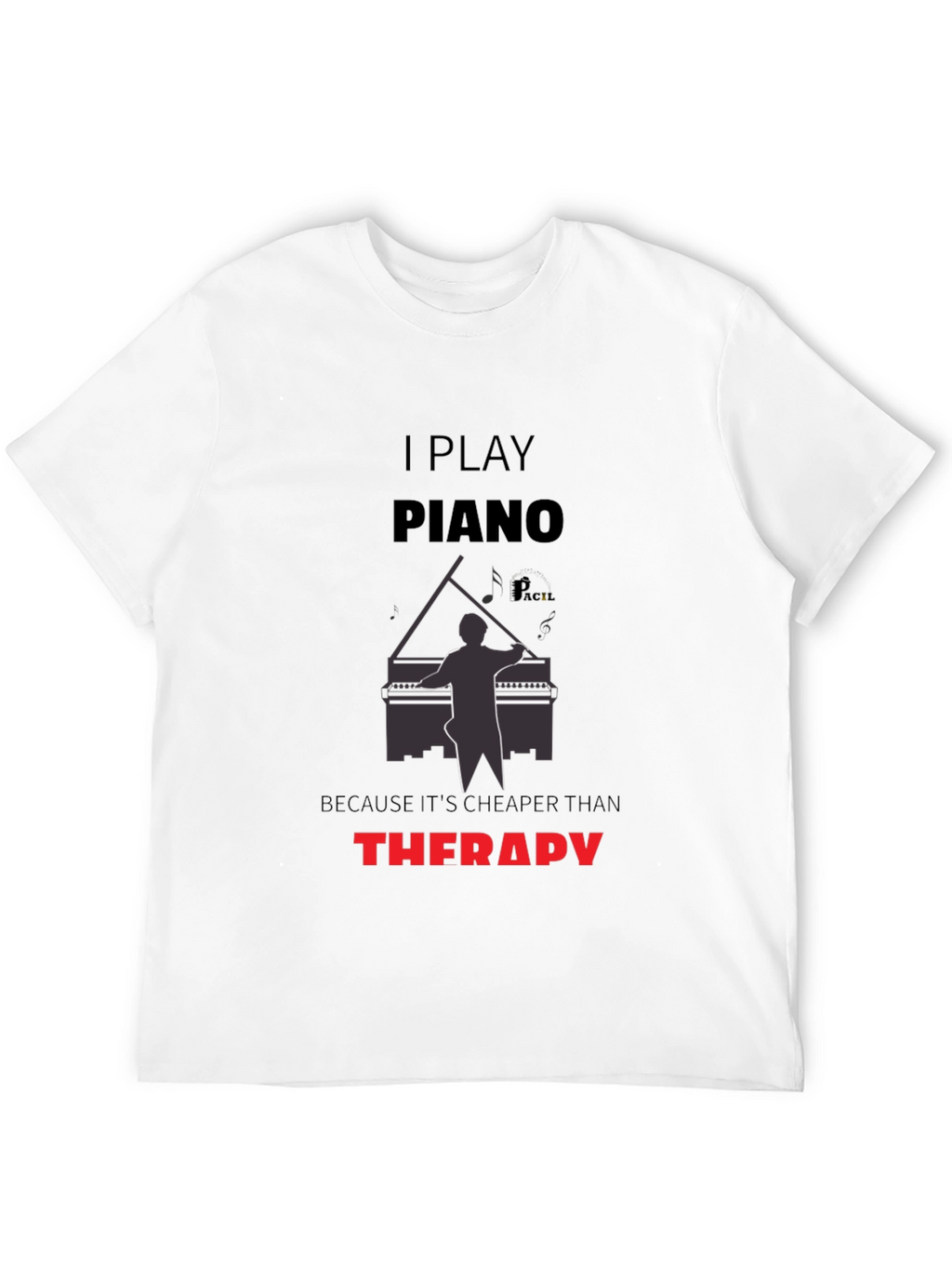 Piano Player Therapy Funny Mens T-Shirt