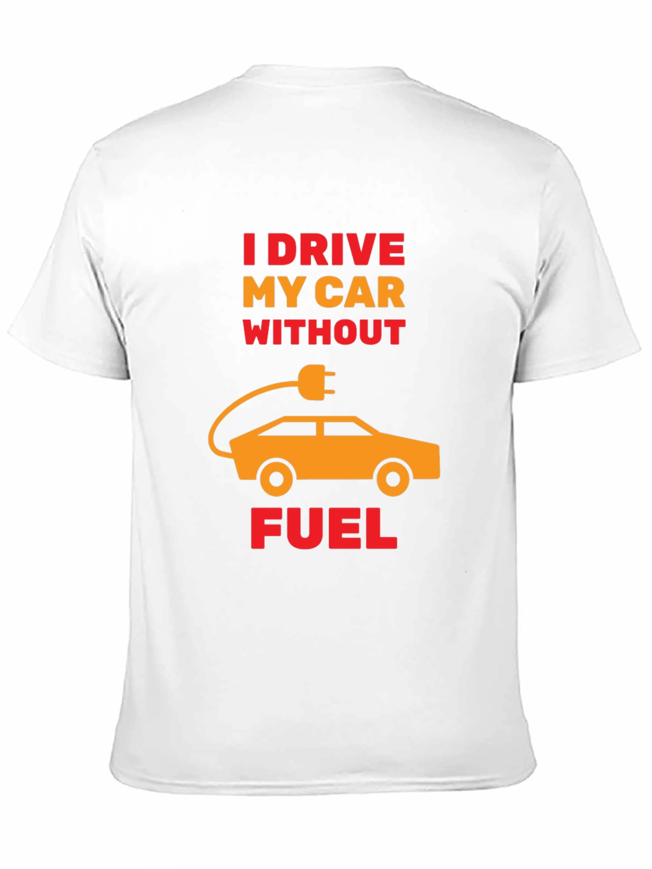 Electric Car T-Shirt - I Drive Without Fuel Tee