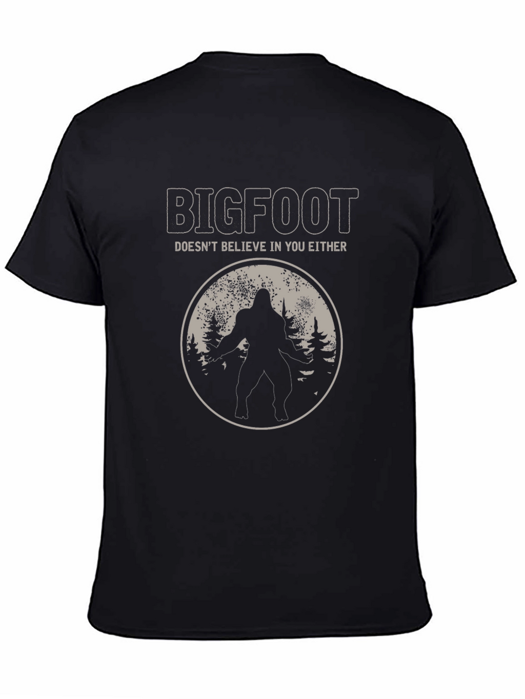 Bigfoot Doesnt Believe in You Either T-Shirt