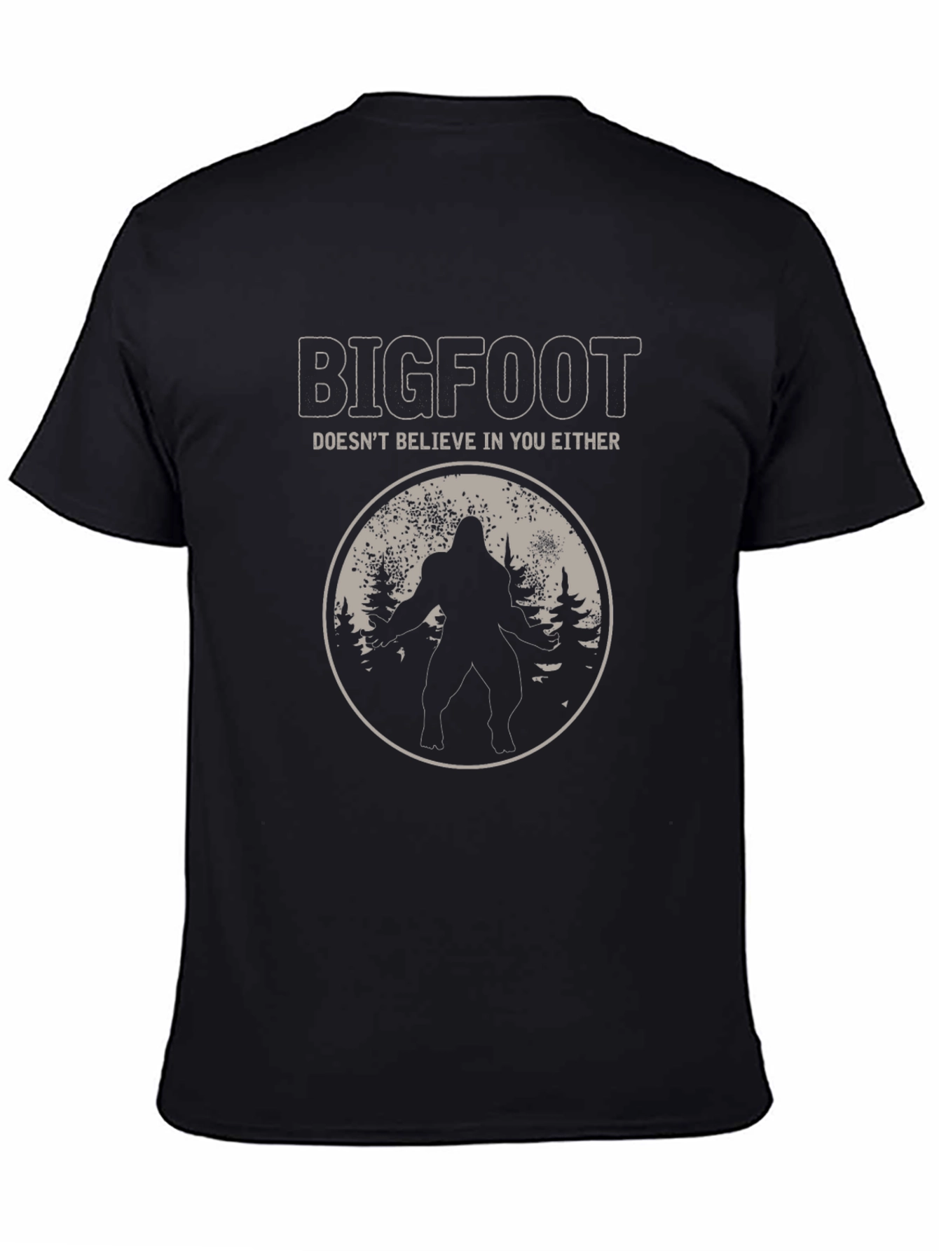 Bigfoot Doesnt Believe in You Either T-Shirt