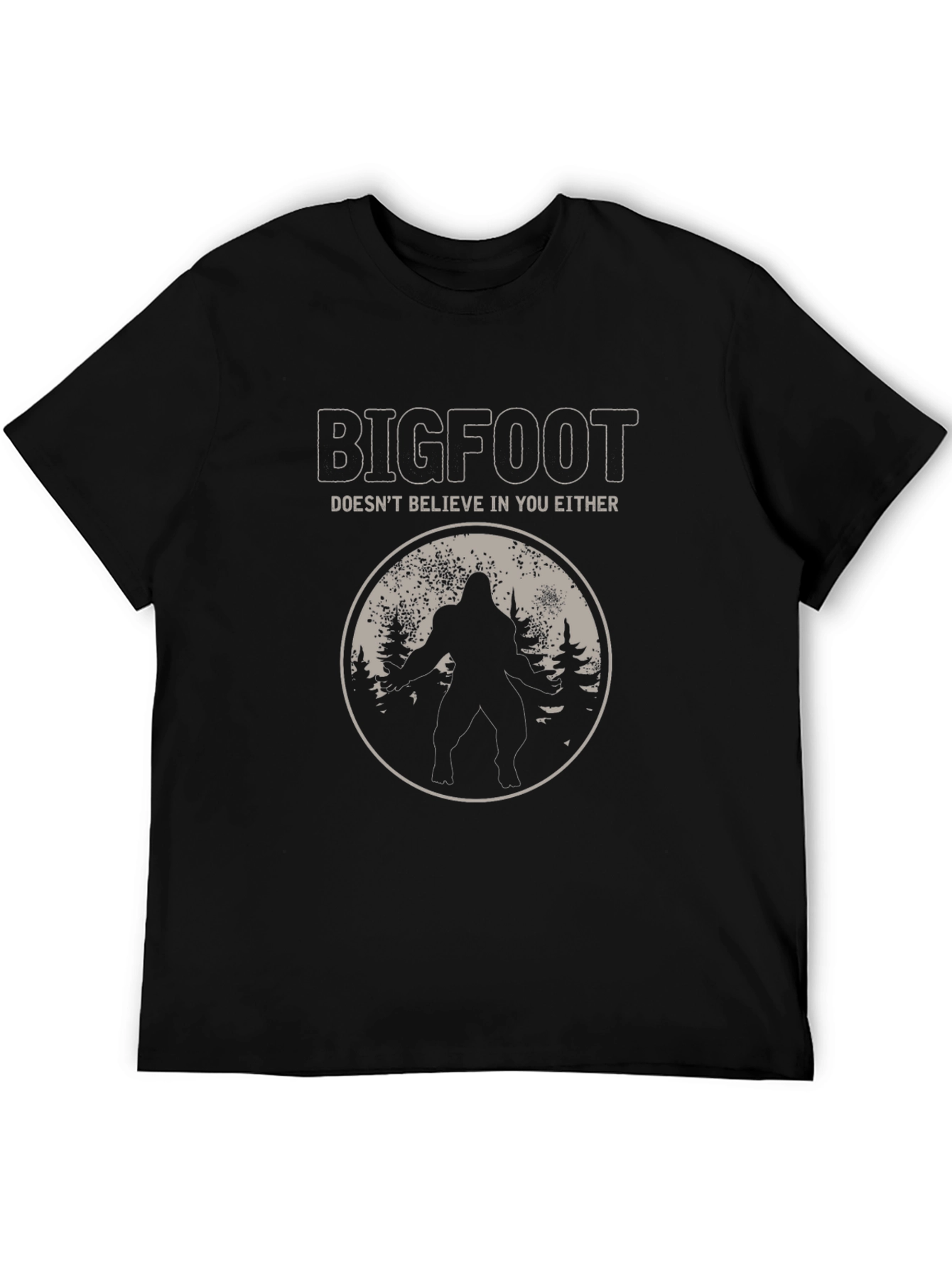 Bigfoot Doesnt Believe in You Either T-Shirt