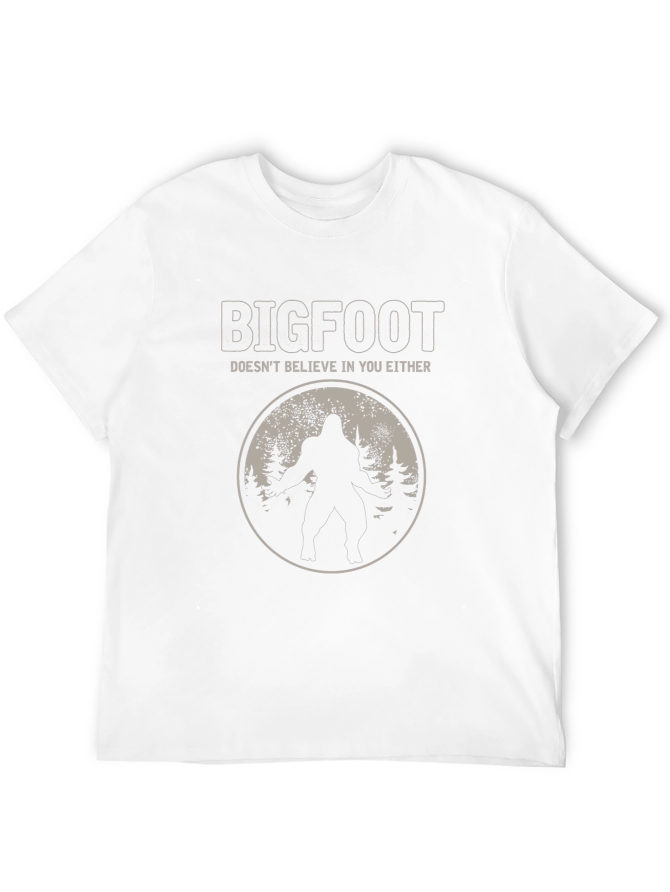 Bigfoot Doesnt Believe in You Either T-Shirt