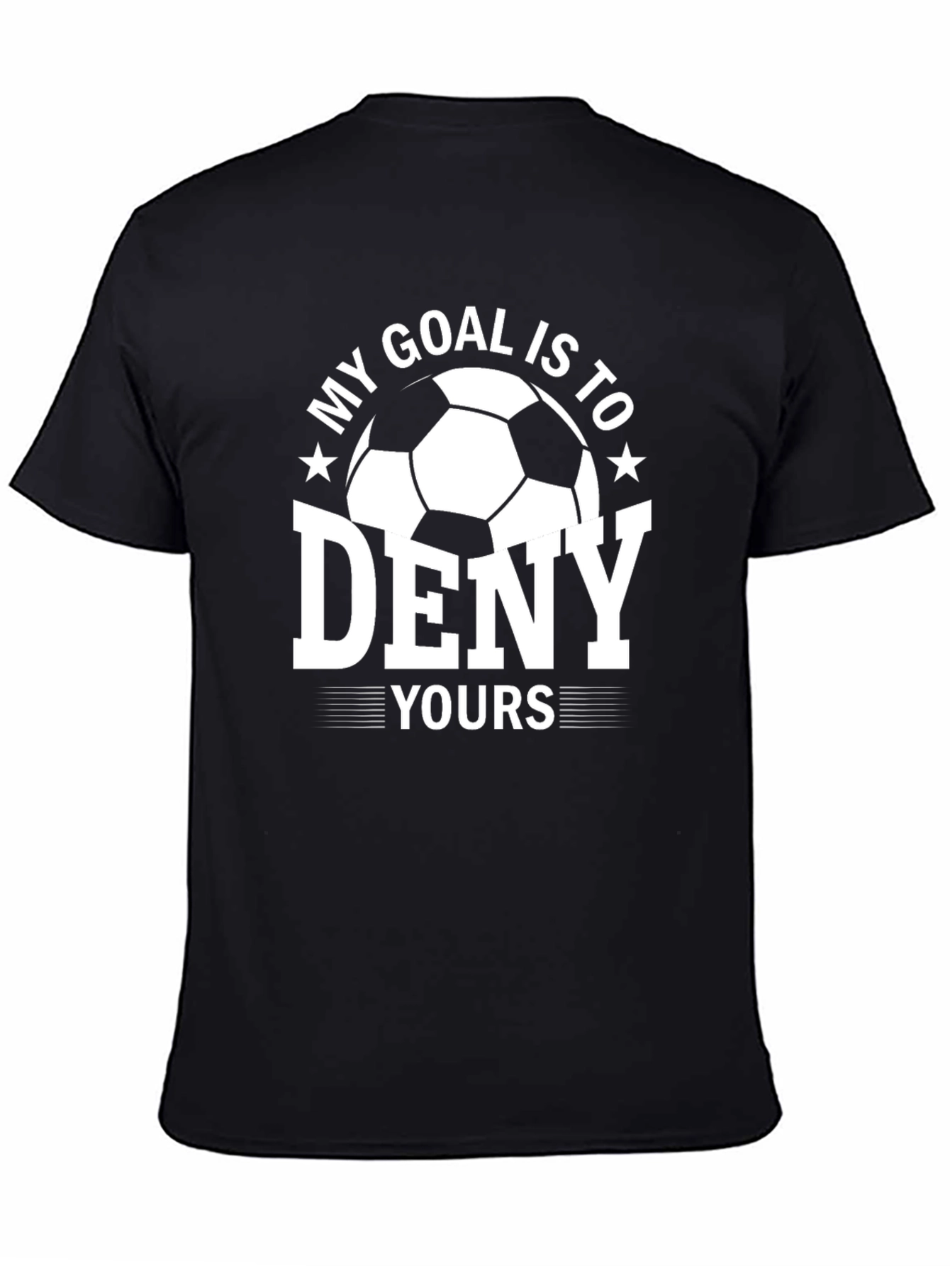 Soccer Goal T-Shirt - My Goal Is To Deny Yours