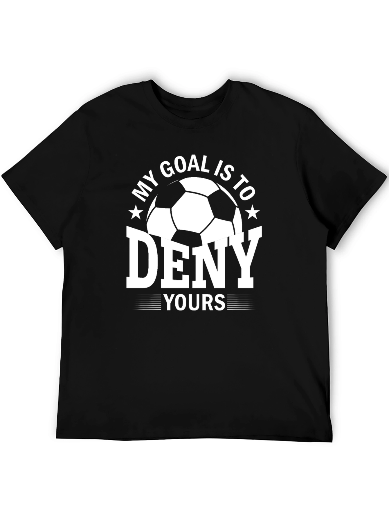 Soccer Goal T-Shirt - My Goal Is To Deny Yours