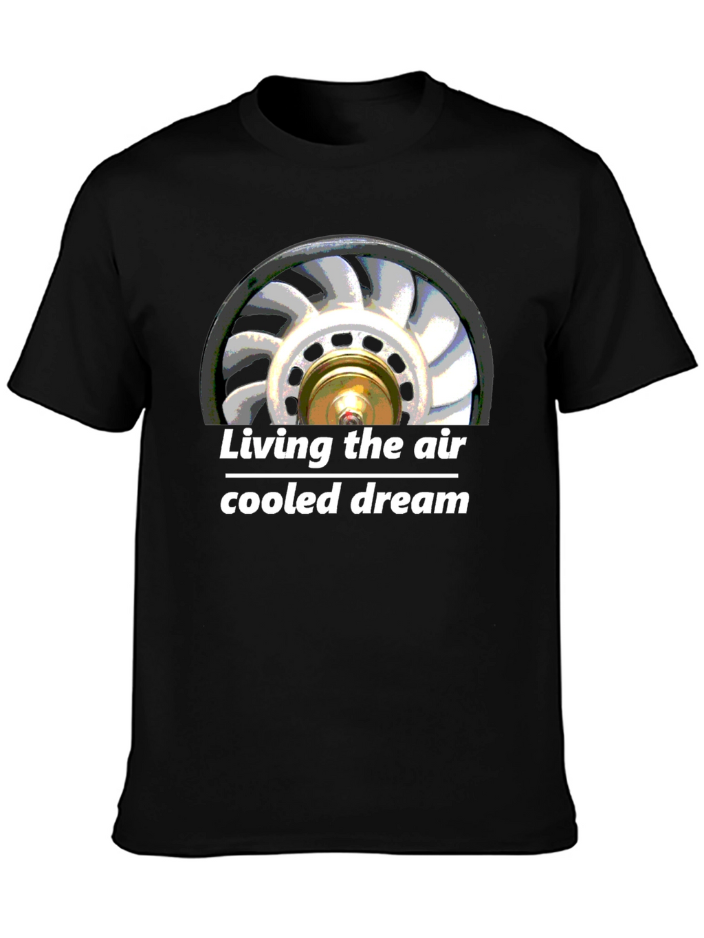Air Cooled Dream T-Shirt - Automotive Fan Design