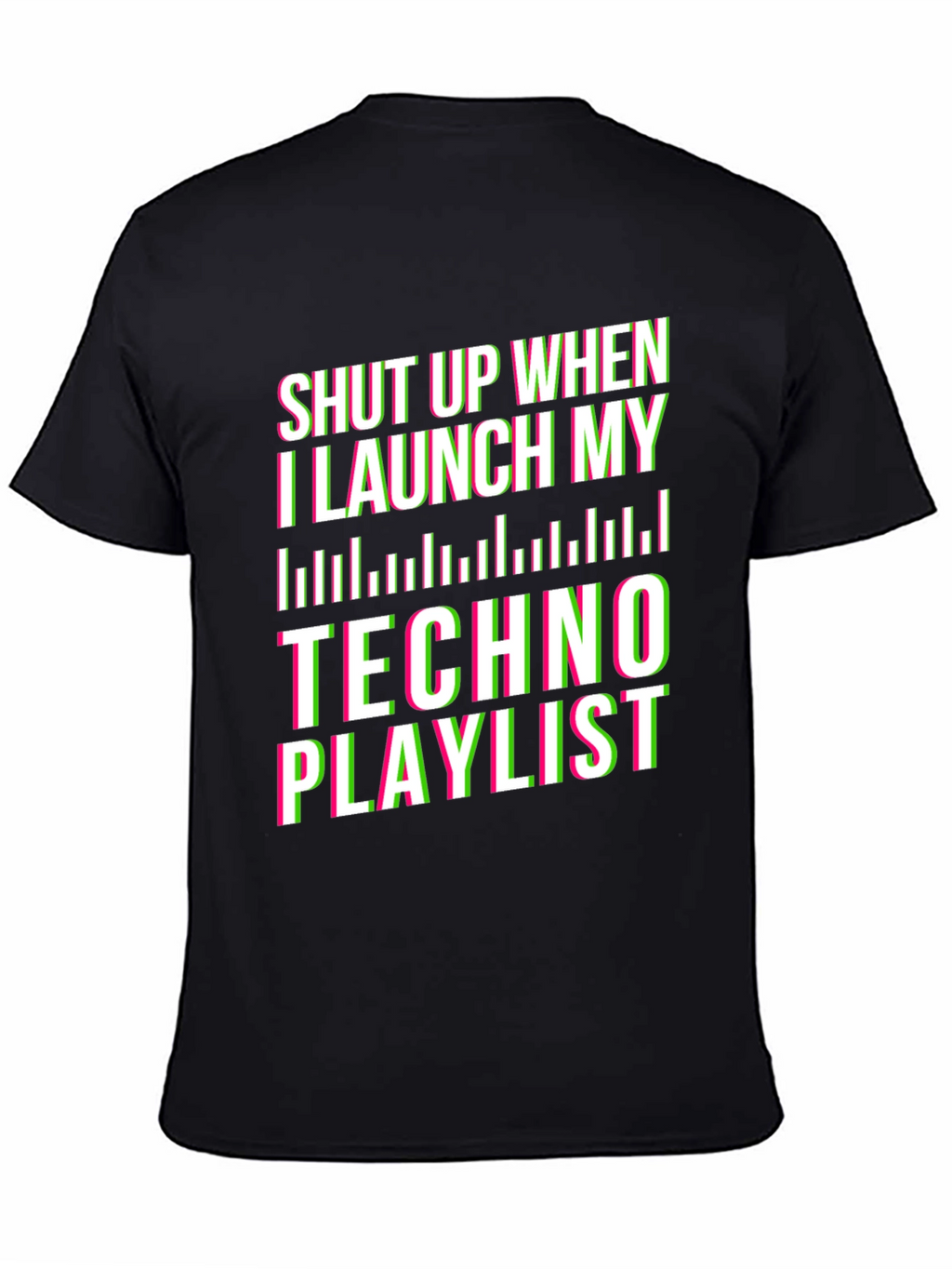 Shut Up Techno Playlist Black T-Shirt