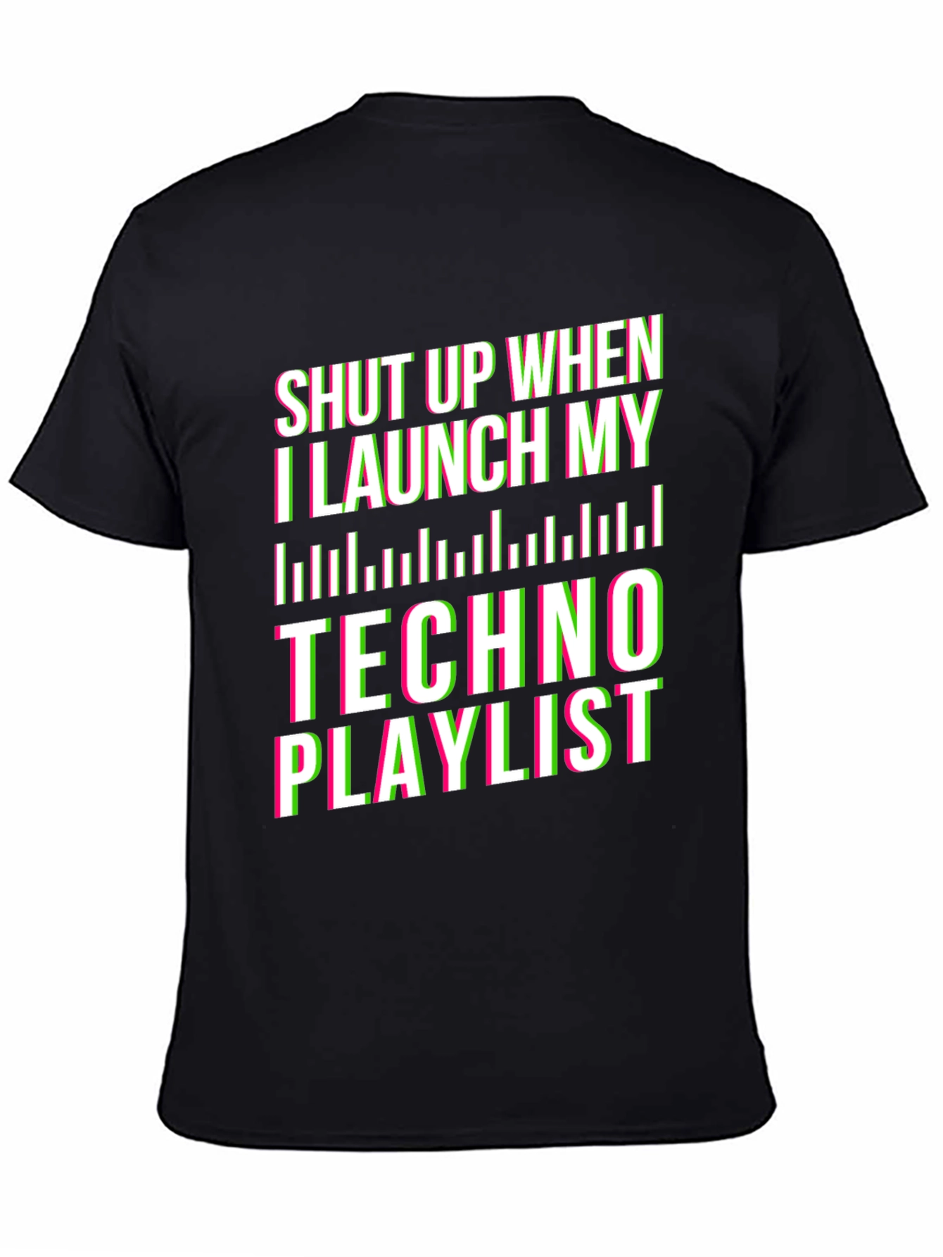 Shut Up Techno Playlist Black T-Shirt
