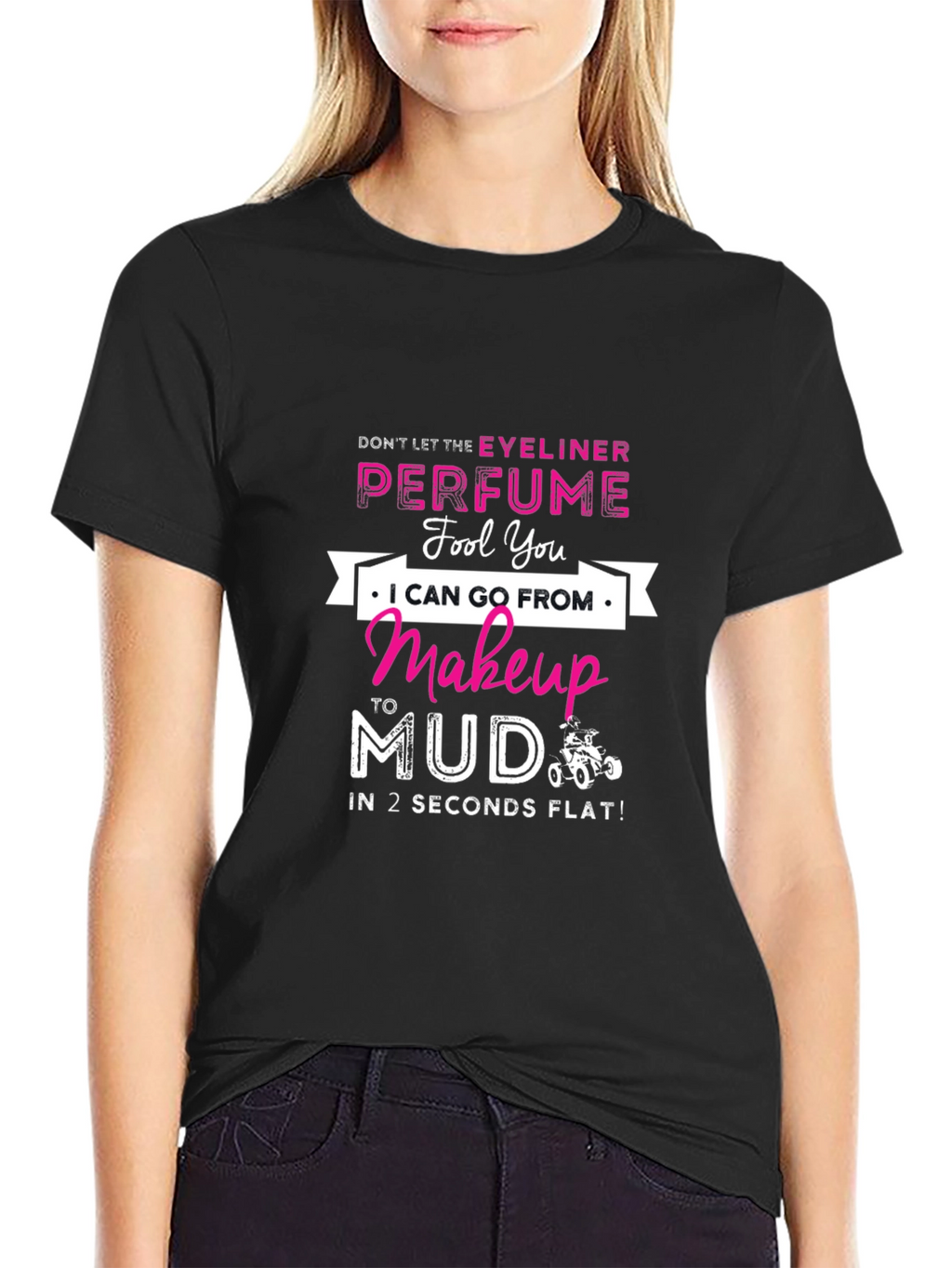 Makeup to Mud T-Shirt: Eyeliner & Perfume Funny Tee