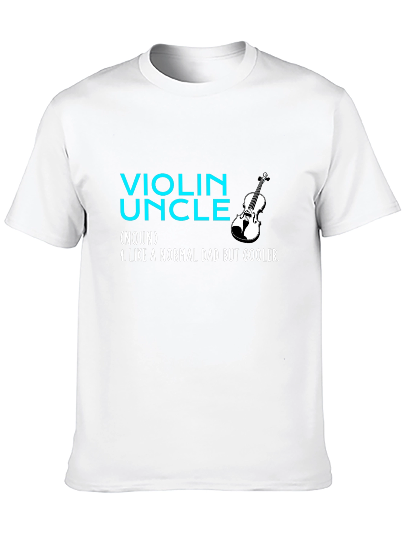 Violin Uncle T-Shirt: Like a Normal Dad But Cooler!