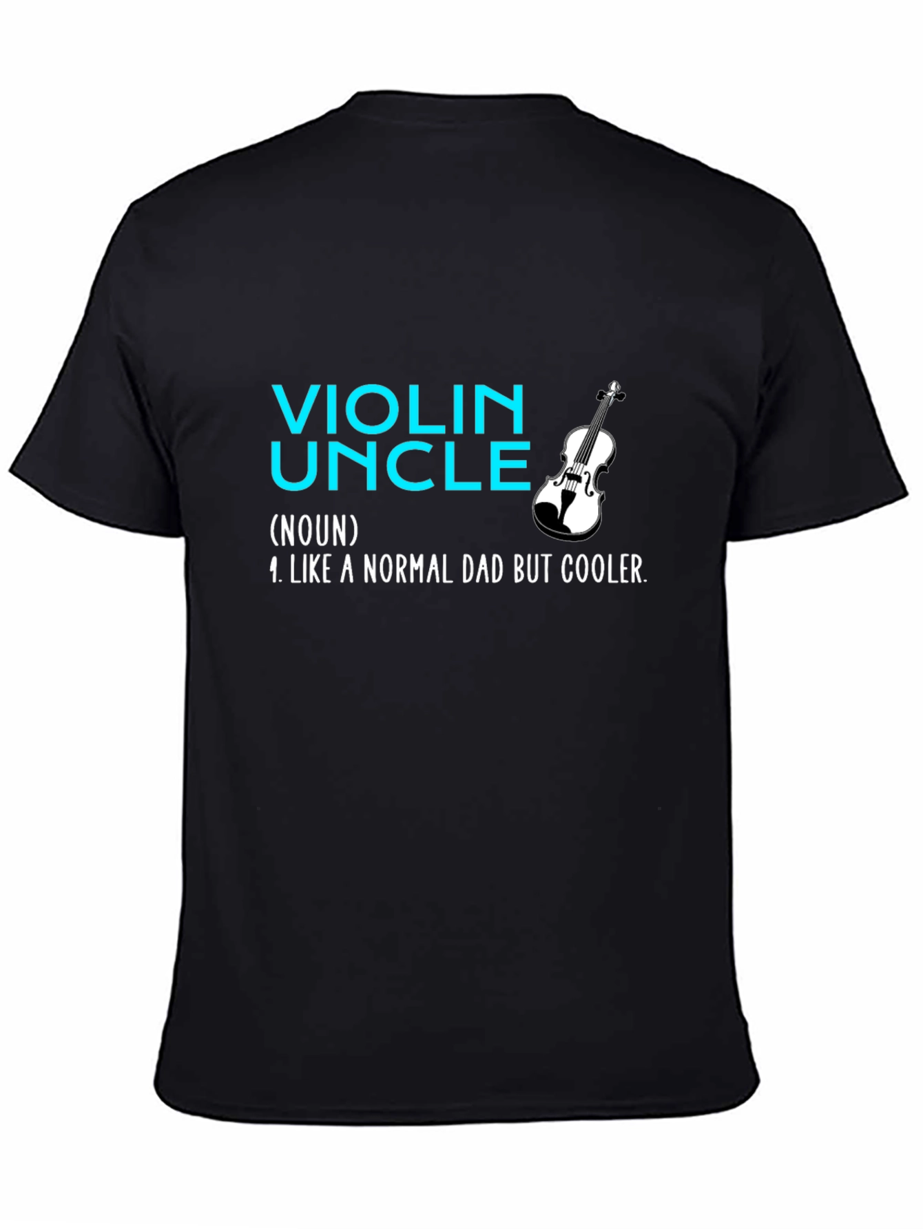 Violin Uncle T-Shirt: Like a Normal Dad But Cooler!
