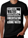 Dont Drink Water While Studying Funny T-Shirt