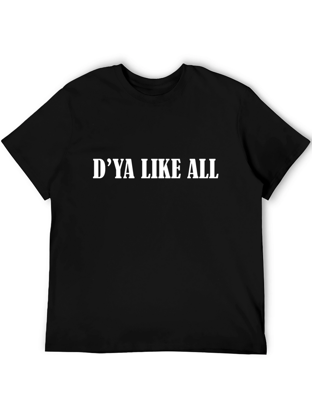 Dya Like All T-Shirt - Classic Cotton Tee