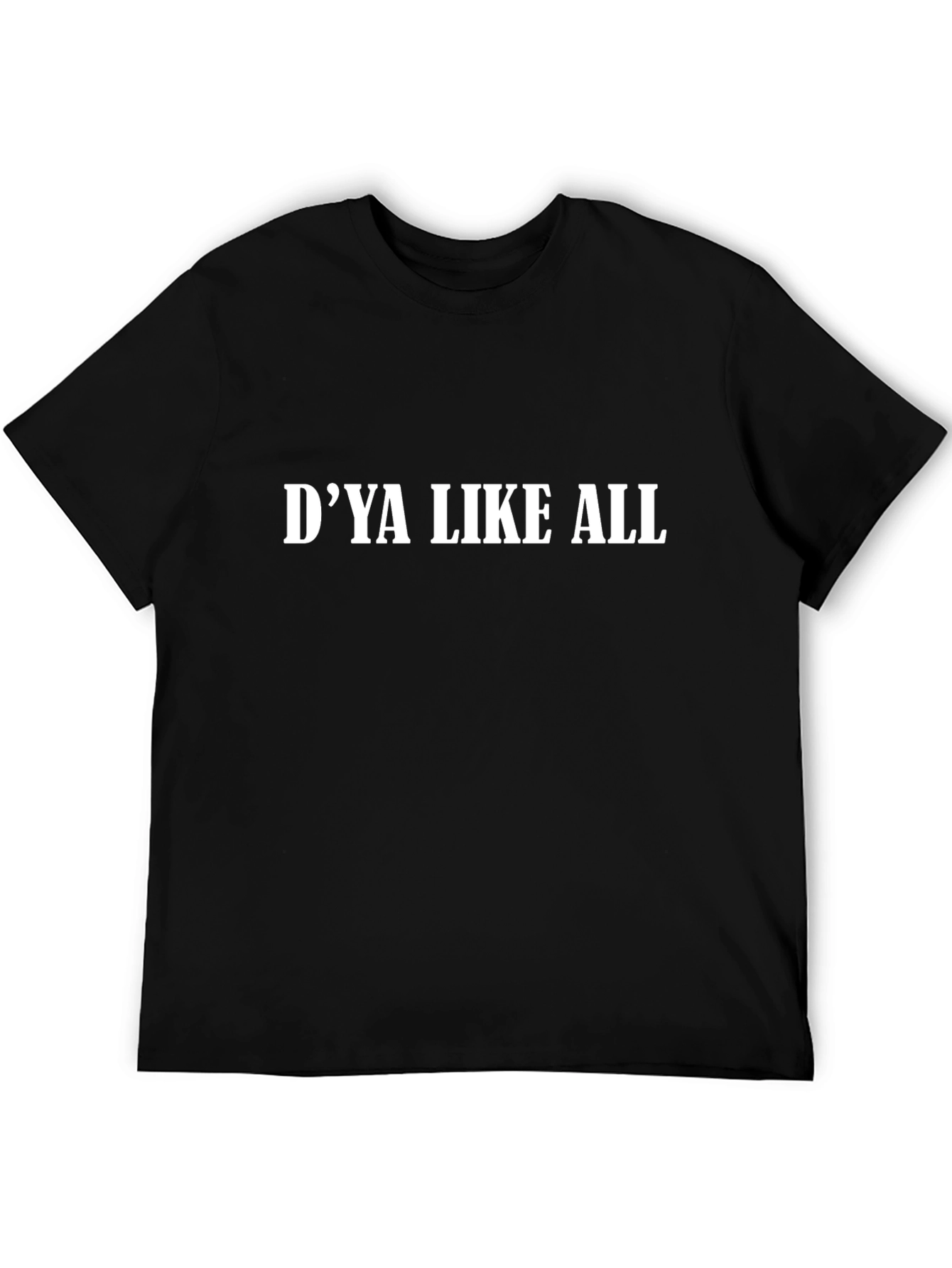 Dya Like All T-Shirt - Classic Cotton Tee