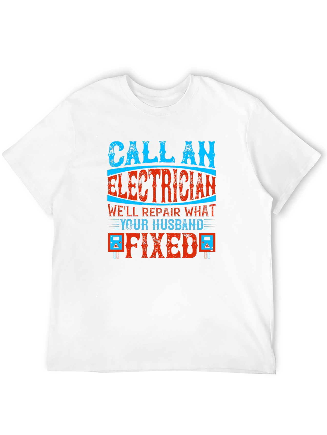 Electrician Humor Graphic T-Shirt - Husband Fixed It!