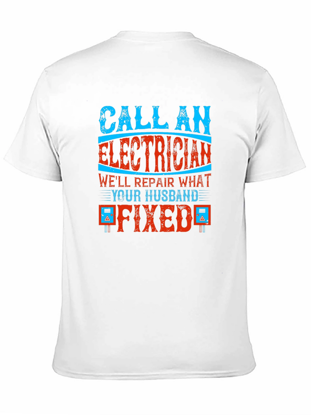 Electrician Humor Graphic T-Shirt - Husband Fixed It!