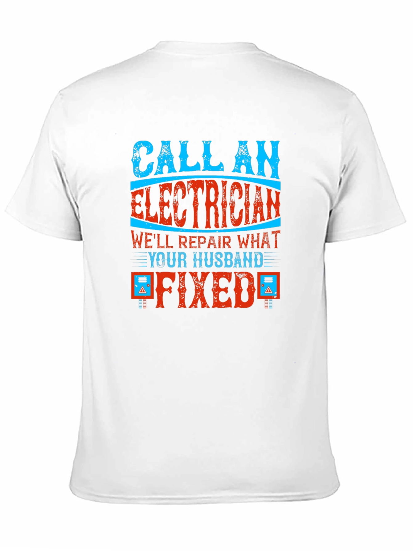 Electrician Humor Graphic T-Shirt - Husband Fixed It!