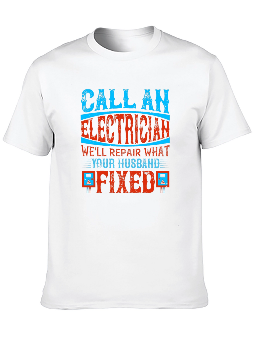 Electrician Humor Graphic T-Shirt - Husband Fixed It!