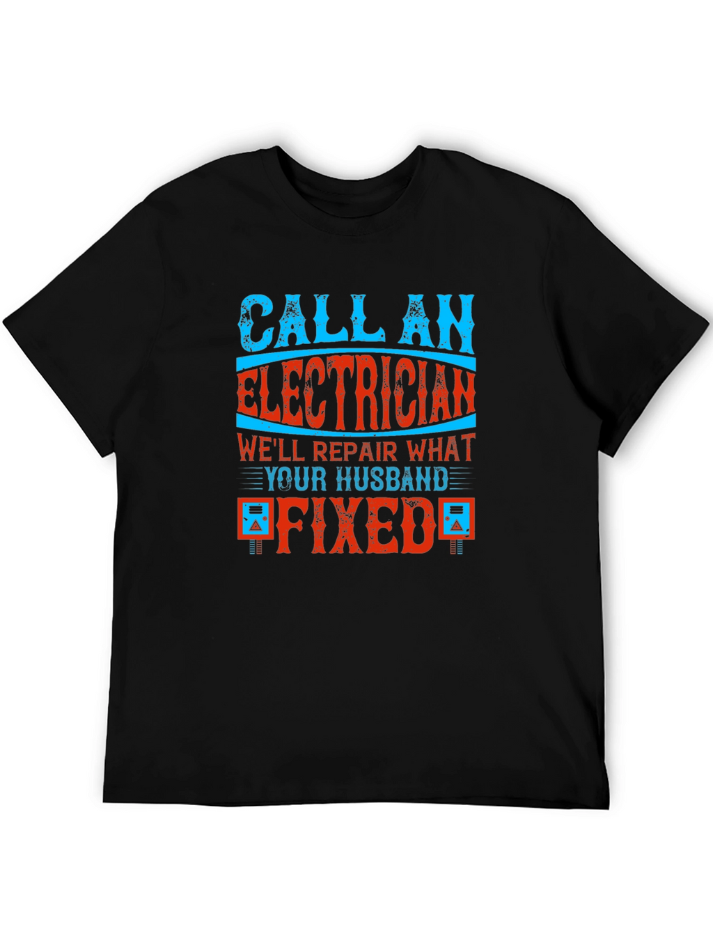 Electrician Humor Graphic T-Shirt - Husband Fixed It!