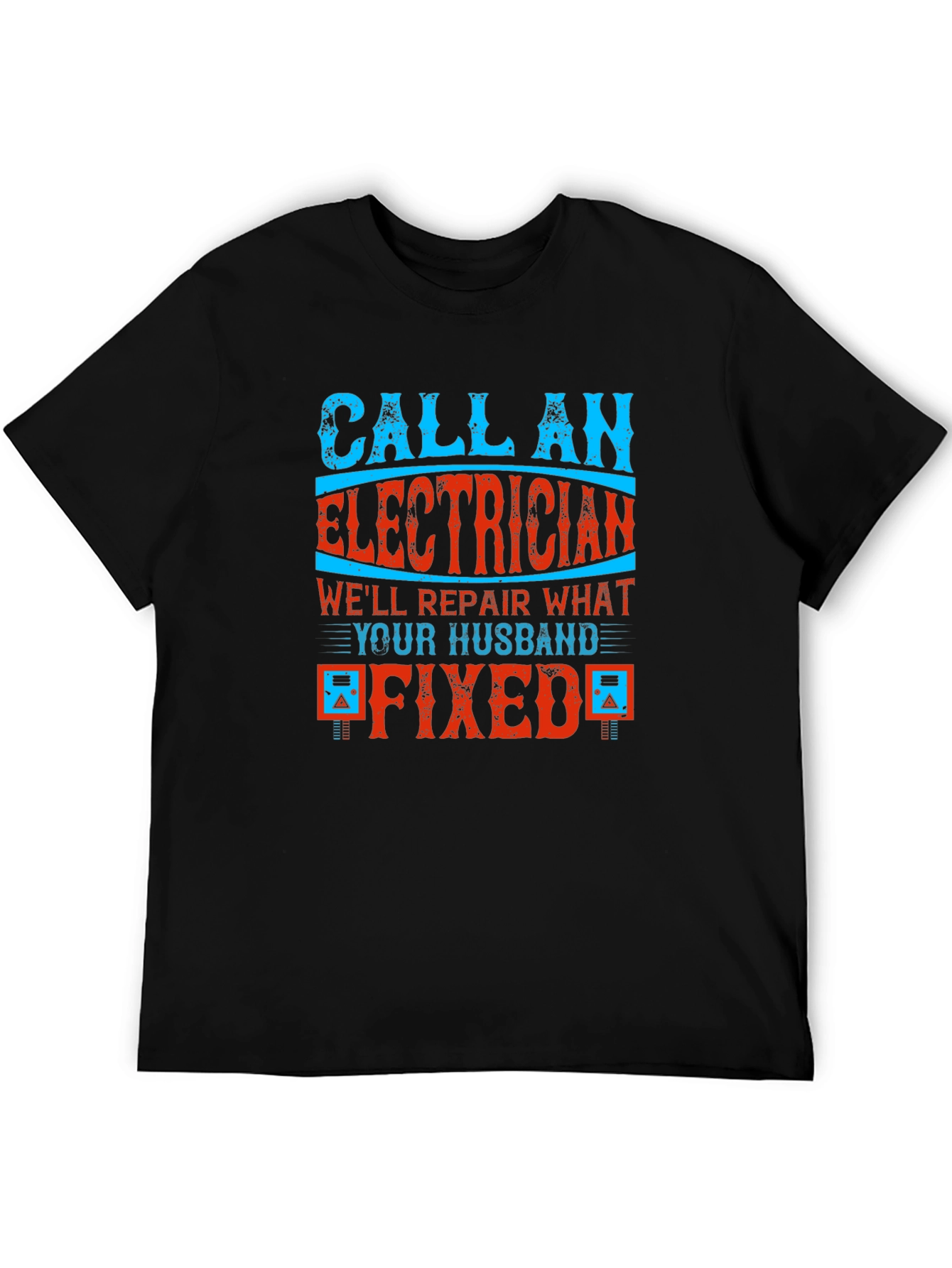 Electrician Humor Graphic T-Shirt - Husband Fixed It!