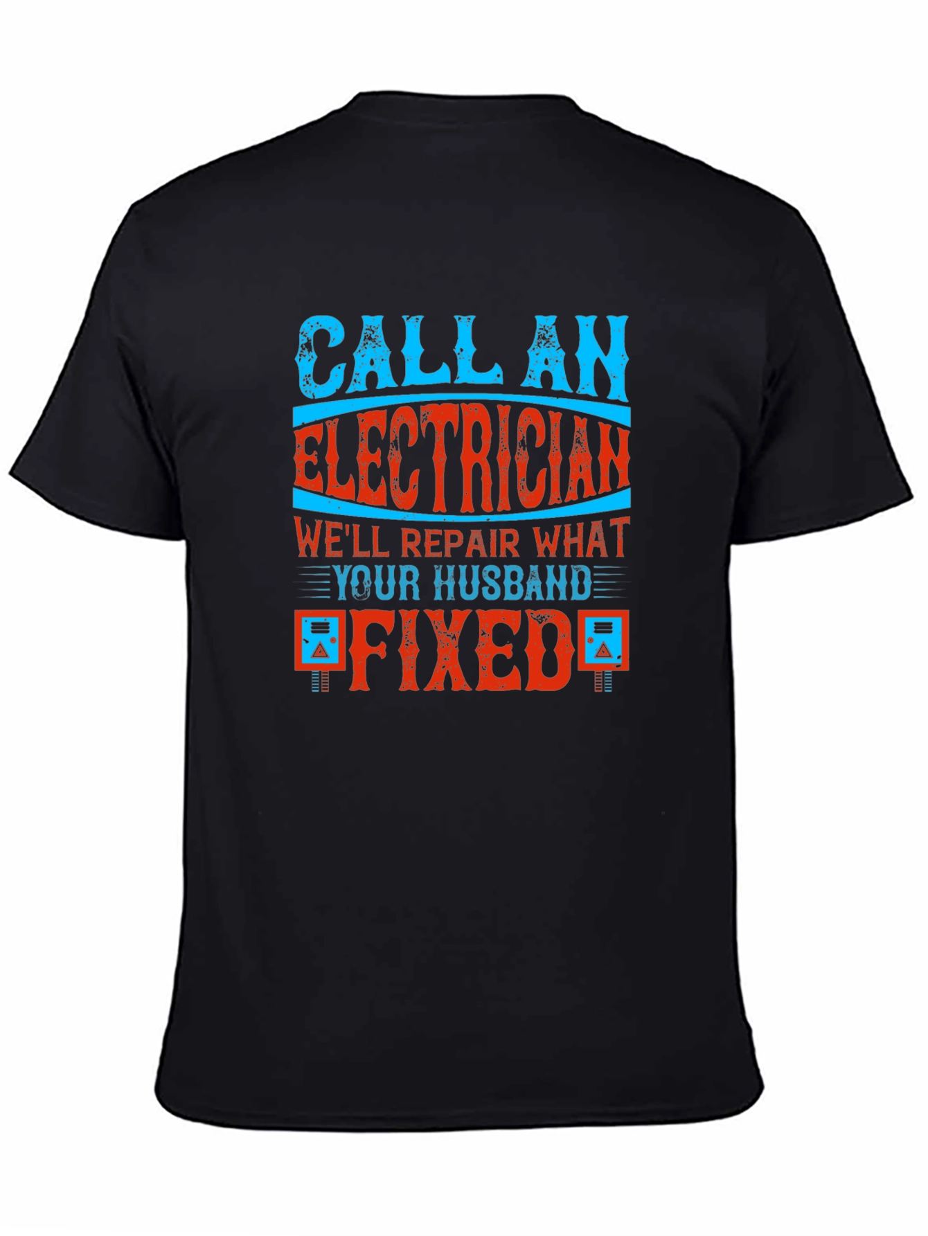 Electrician Humor Graphic T-Shirt - Husband Fixed It!