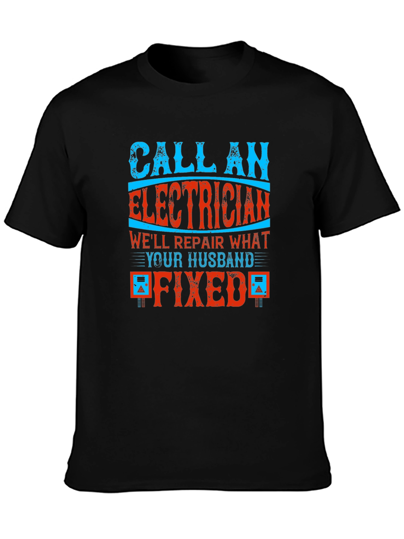 Electrician Humor Graphic T-Shirt - Husband Fixed It!
