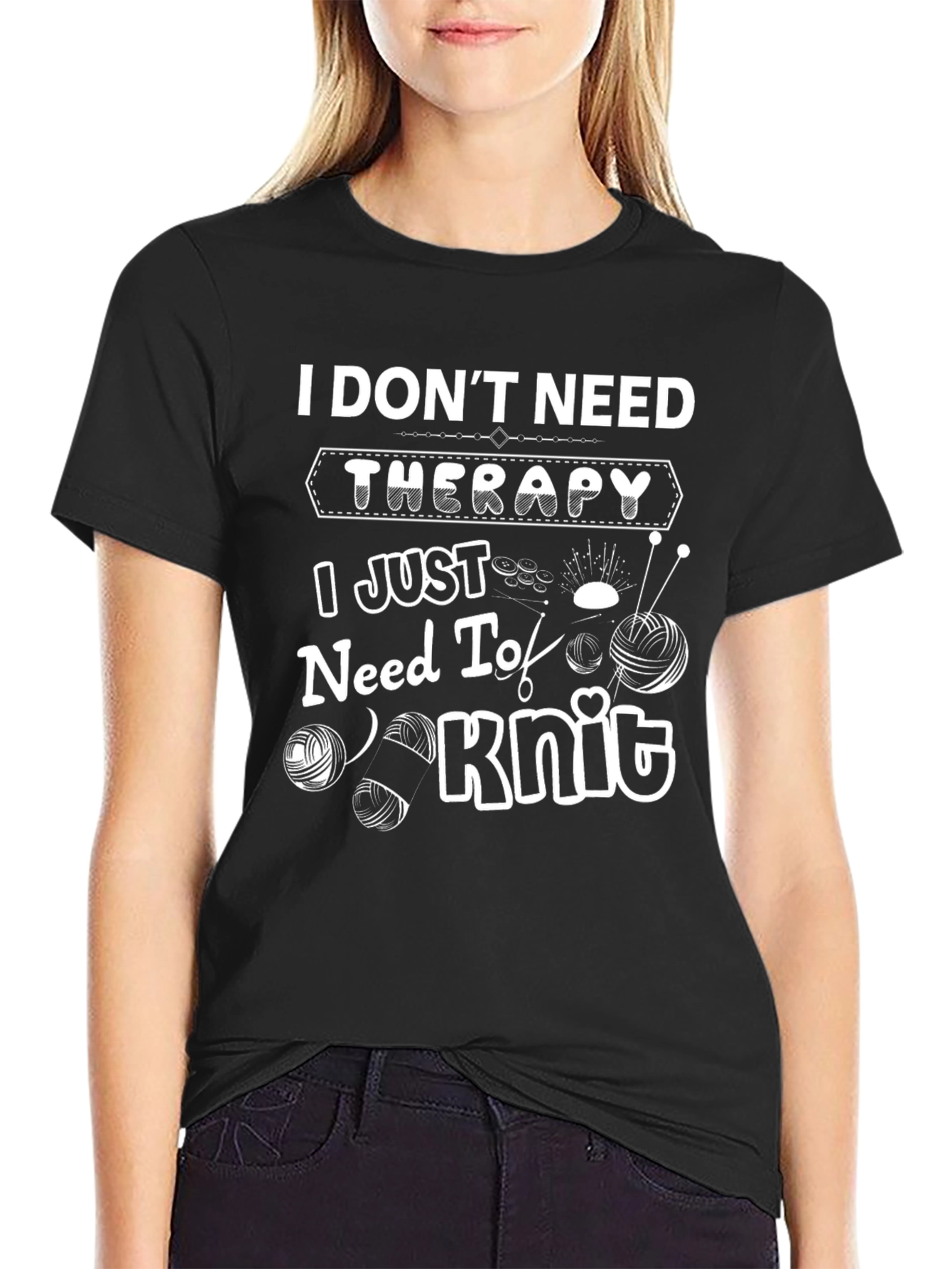 I Dont Need Therapy I Just Need to Knit T-Shirt