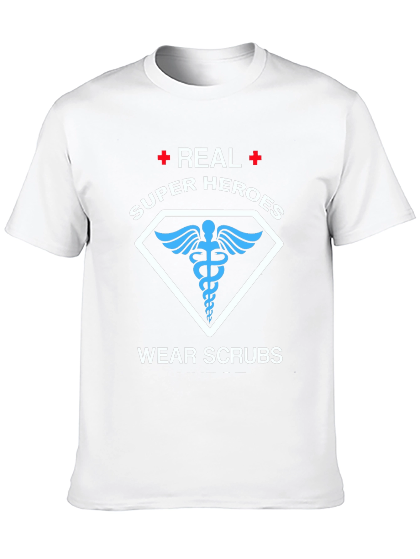 Real Super Heroes Wear Scrubs T-Shirt